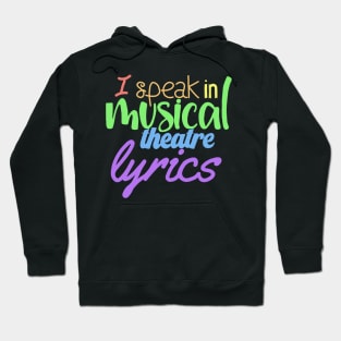 I speak in musical theatre lyrics Hoodie